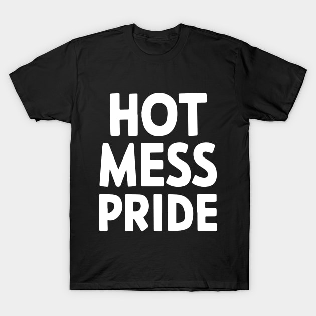 hot mess pride lbgtq T-Shirt by StepInSky